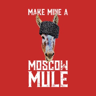 Make Mine A Moscow Mule Ginger Beer Drinkers Gift T-Shirt