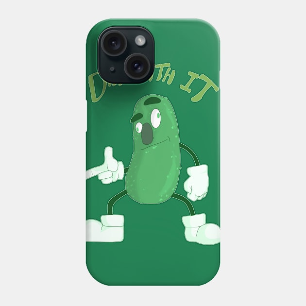 DILL with it! Phone Case by TrueVolex