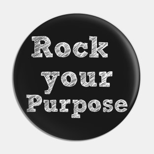 Rock your purpose - white writing Pin