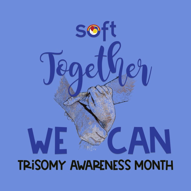 2023 "Together We Can" Trisomy Awareness by SOFT Trisomy Awareness