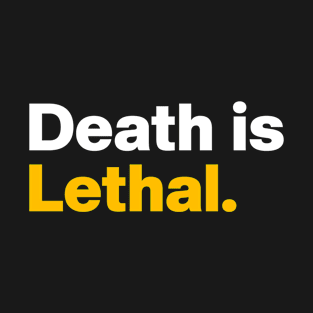 Death is Lethal T-Shirt