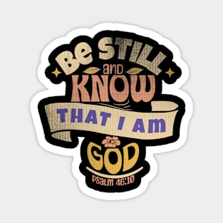 Be Still and Know That I Am God Magnet