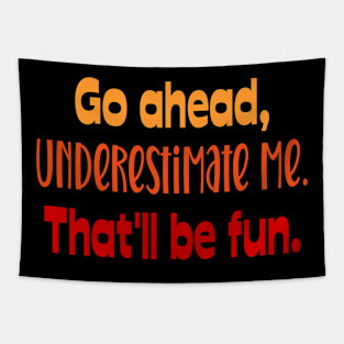 Underestimate Me Tapestry