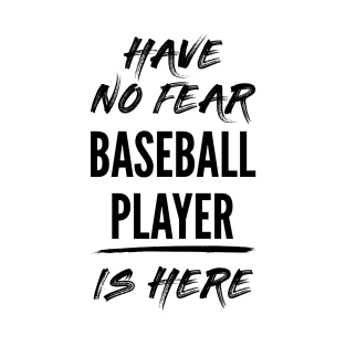 Have No Fear Baseball Player Is Here, Funny Baseball Player T-Shirt