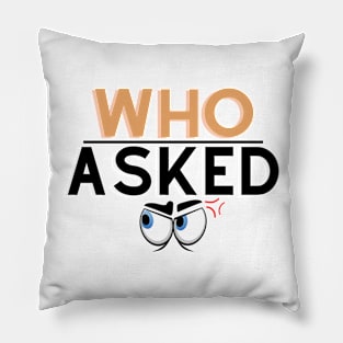 who asked t-shirt Pillow