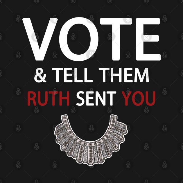 Vote - RBG Quote - Vote And Tell Them Ruth Sent You by Redmart