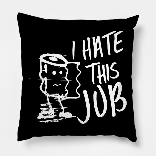 I hate this job 2 Pillow by industriavisual