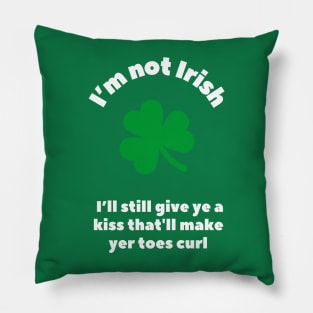 St. Patricks' Day - I'm not Irishm not irish Pillow