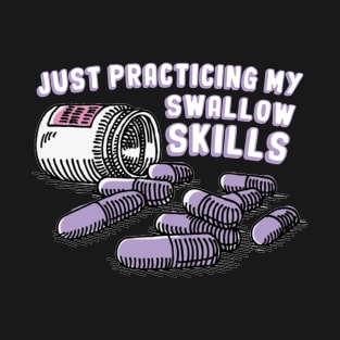 Practicing My Swallow Skills T-Shirt