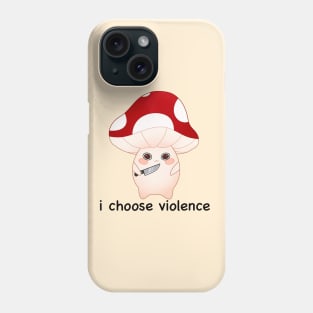 murder mushroom with a knife, i choose violence -black Phone Case