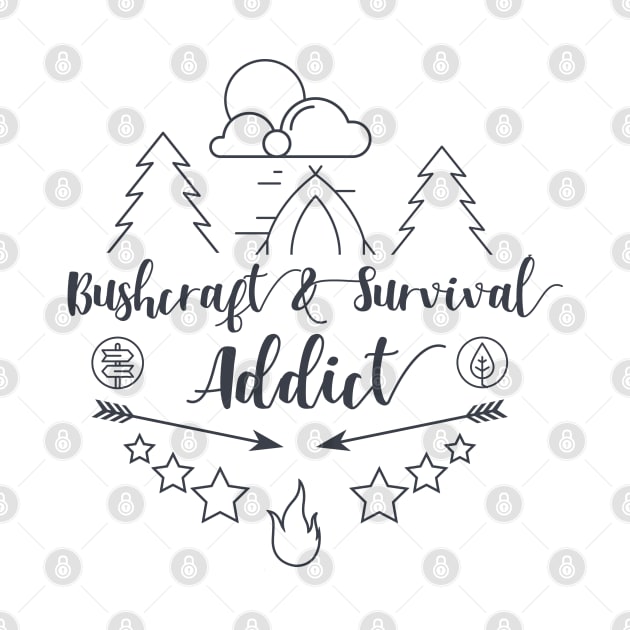 Bushcraft saying, Bushcraft and Survival Addict, Nature lovers, gift for bushcrafter by Myteeshirts