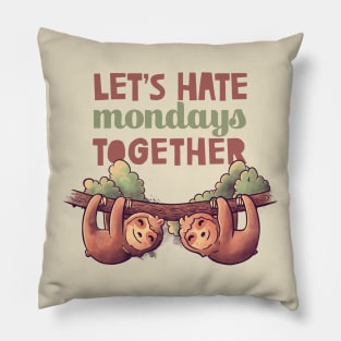 Let's Hate Mondays Together Cute Lover Lazy Gift Pillow