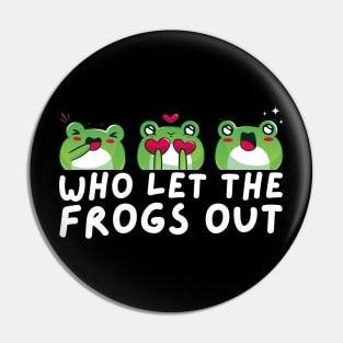Who Let The Frogs Out Pin