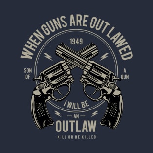 When Guns Are Outlawed T-Shirt