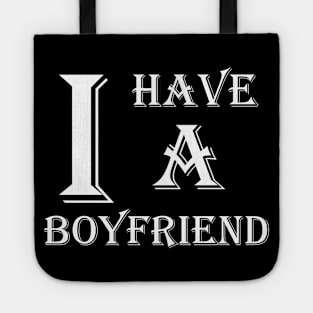 I Have A Boyfriend Tote