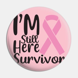 I'm Still here Survivor Pin