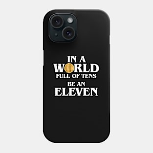 In A World Full Of Tens Be An Eleven With Waffle Phone Case