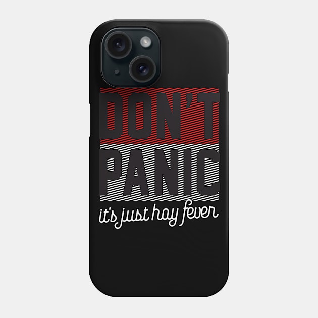 Cool Saying Don`t Panic It`s Just Hay Fever Phone Case by Macphisto Shirts