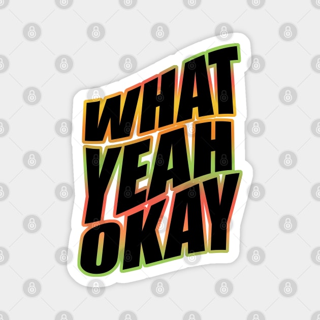 What Yeah Okay Magnet by Nostalgia*Stuff