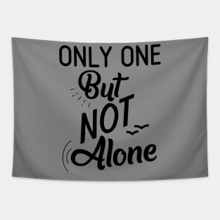 Only One But Not Alone Tapestry