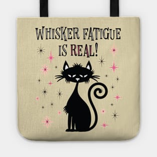 Whisker Fatigue Is Real Funny Cat Tote