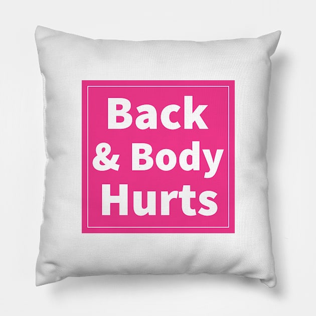 back and body hurts Pillow by IRIS