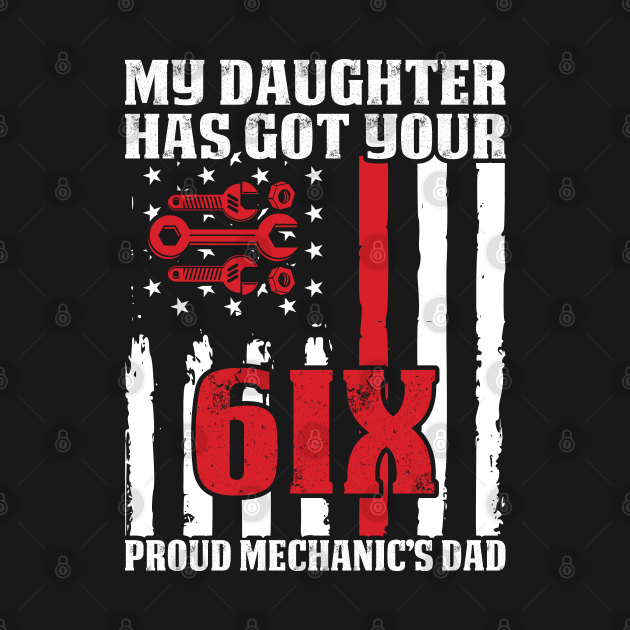 Download Proud Dad Of Mechanic Daughter Mechanic T Shirt - Mechanic ...