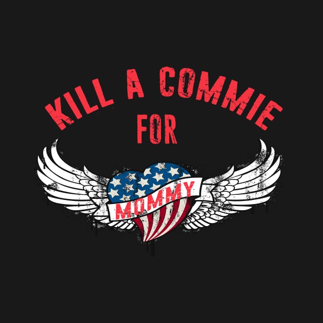 Kill a Commie for Mommy Cold War Tattoo Anti Communism USA by Kdeal12