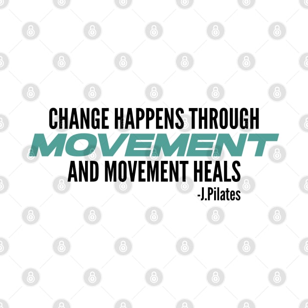 Movement Heals - Pilates Quote - Pilates Lover by Pilateszone