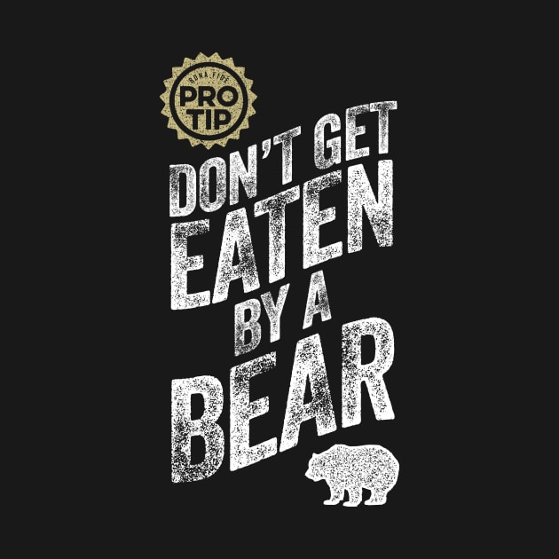 PRO TIP: Don't Get Eaten By A Bear by eBrushDesign