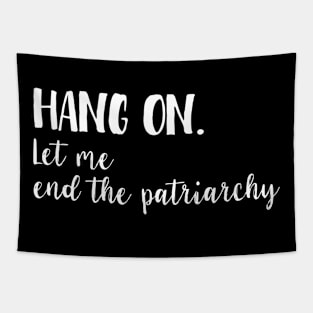 Hang on - Let me end the patriarchy Tapestry