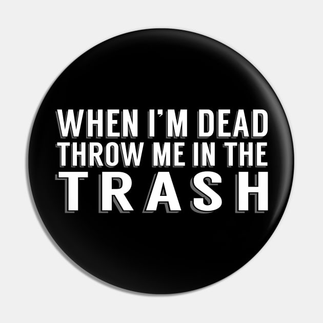 Throw Me in the Trash Pin by SBarstow Design