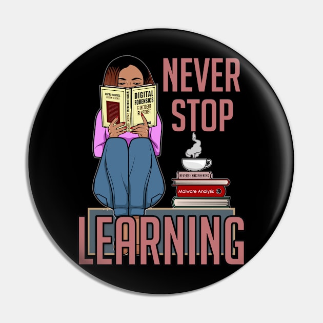 Never Stop Learning Pin by DFIR Diva