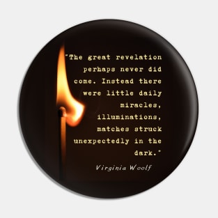 Virginia Woolf quote: The great revelation perhaps never did come... Pin