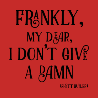 Frankly, my dear, I don’t give a damn T-Shirt