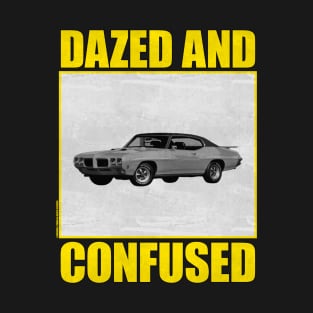 dazed and confused car T-Shirt