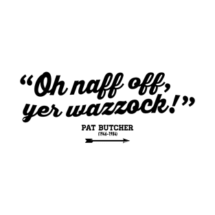 Oh naff off, yer wazzock! - Pat Butcher - BBC Ghosts T-Shirt