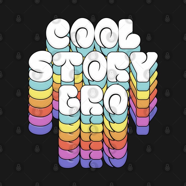 Cool Story Bro / Retro Typographic Design by DankFutura