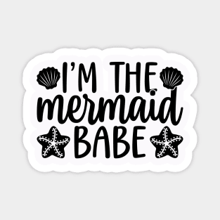 I Am The Mermaid Babe Magnet