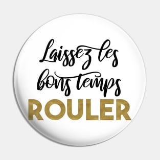 Laissez les bons temps rouler / Let the good times roll Pin