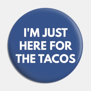 i'm here for the tacos Pin