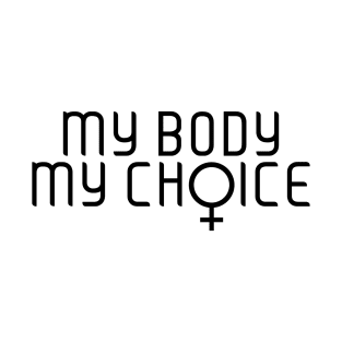 My Body My Choice T-Shirt