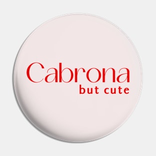 Cabrona but cute Pin