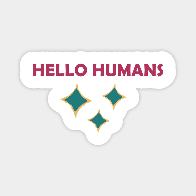 Hello Humans Magnet by creates