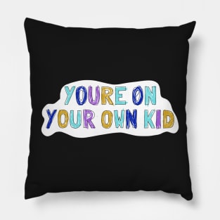 On your own kid 2 Pillow