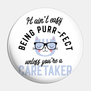 Caretaker Cat Gifts for Cat Lovers - It ain't easy being Purr Fect Pin