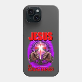 Jesus the Bondage Breaker Phone Case