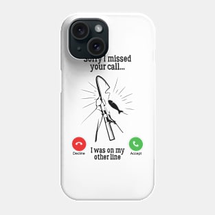 Sorry I Missed Your Call Was On Other Line Phone Case