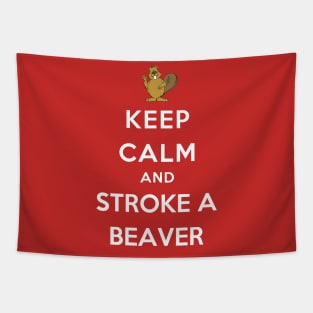 Keep Calm and Stroke A Beaver Tapestry