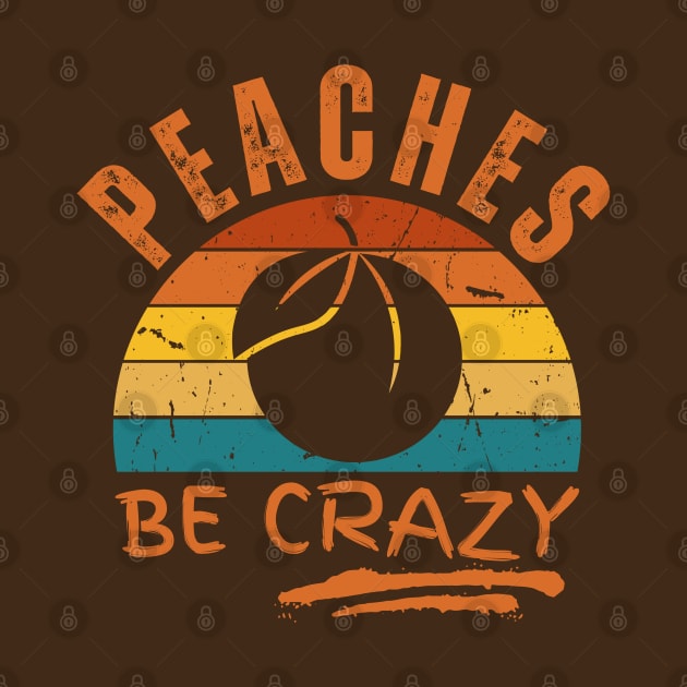 Funny Peaches Be Crazy Vintage Sunset Georgia Iced Dad Pun by NearlyNow